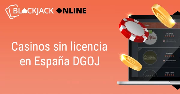 Casinos sin licencia en España DGOJ