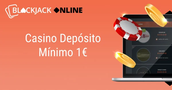 Casino depósito mínimo 1€